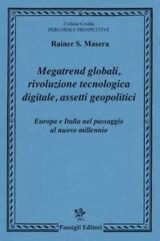 Megatrend globali, rivoluzione tecnologica digitale, assetti geopolitici. Europa e Italia nel passaggio al nuovo millennio