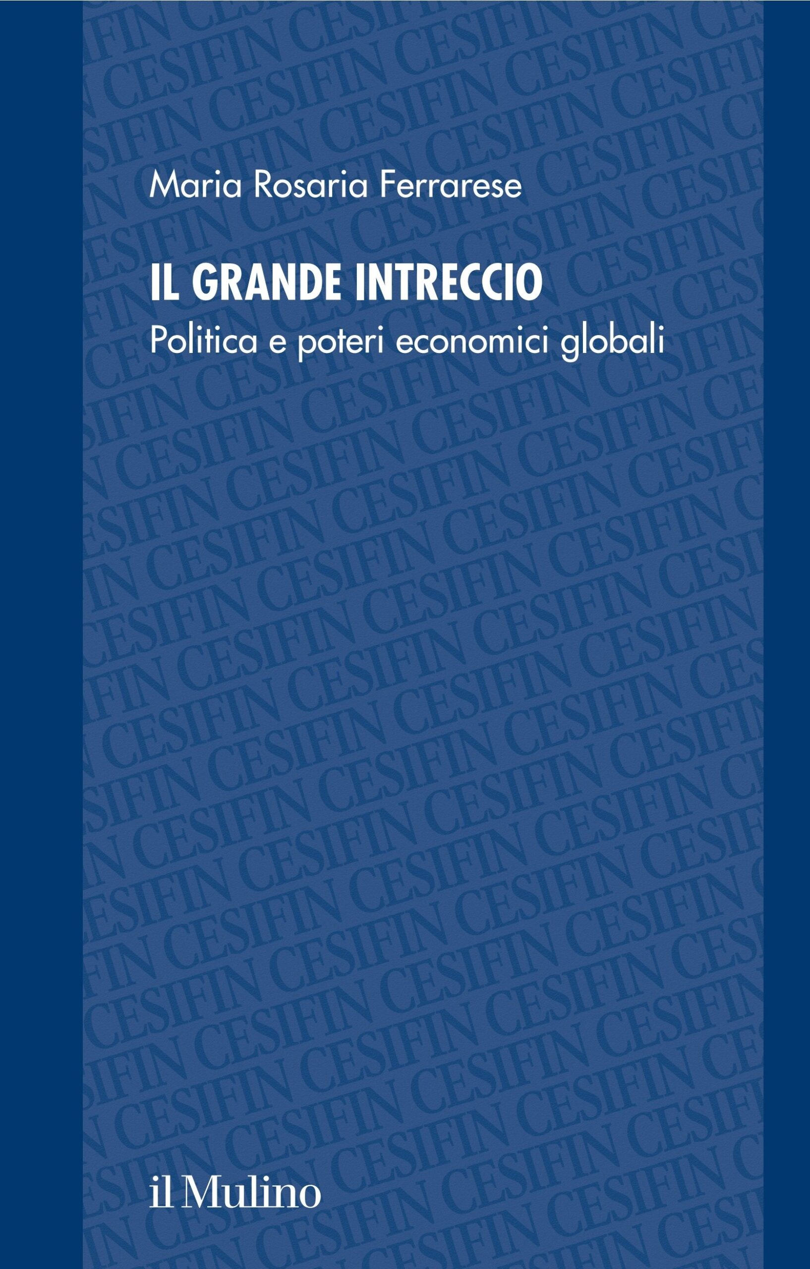 Il grande intreccio. Politica e poteri economici globali
